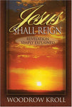 "Jesus Shall Reign: Revelation Simply Explained" by Woodrow Kroll