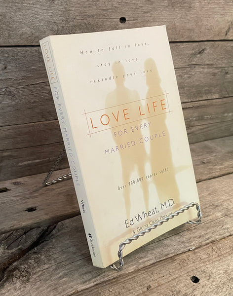 Love Life for Every Married Couple: How to Fall in Love, Stay in Love, Rekindle Your Love [Book]