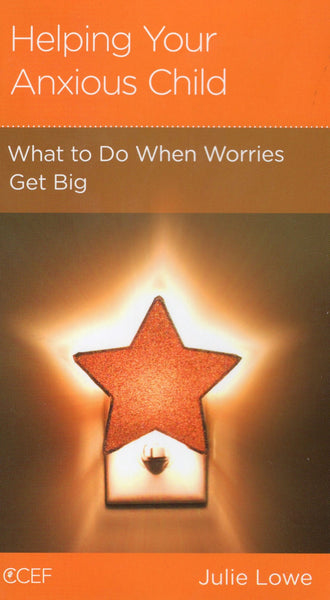 "Helping Your Anxious Child: What to Do When Worries Get Big" by Julie Lowe