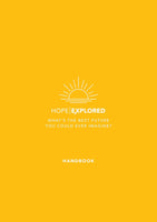 Hope Explored Handbook: What's the best future you could ever imagine?