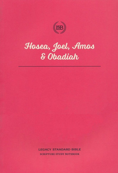 LSB Scripture Study Notebook: Hosea, Joel, Amos & Obadiah