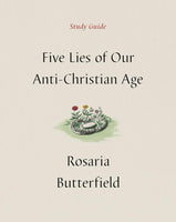 Five Lies of Our Anti-Christian Age Study Guide