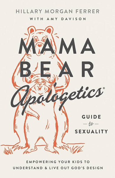Mama Bear Apologetics: Guide to Sexuality by Hillary Morgan Ferrer