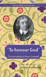 "To honour God": The spirituality of Oliver Cromwell by Michael Haykin