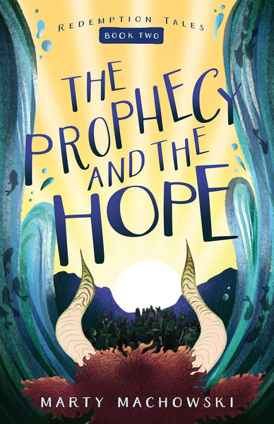 The Prophecy An The Hope (Redemption Tales #2) by Marty Machowski