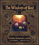 The Wisdom of God: Proverbs, Ecclesiastes, & Job