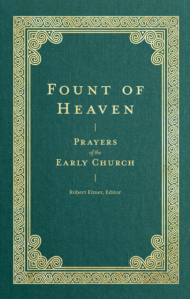 Fount of Heaven: Prayers of the Early Church