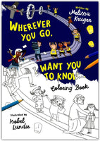 Wherever You Go, I Want You To Know: Coloring Book