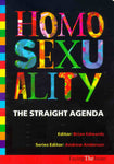"Homosexuality: the Straight Agenda" edited by Brian Edwards
