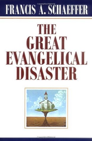 "The Great Evangelical Disaster" by Francis A. Schaeffer