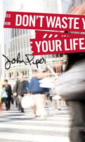 "Don't Waste Your Life" by John Piper