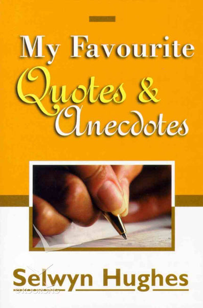 "My Favourite Quotes and Anecdotes" by Selwyn Hughes