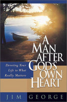 "A Man After God's Own Heart" by Jim George