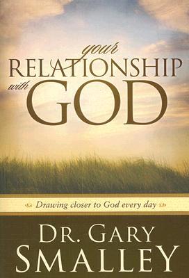 "Your Relationship with God: Drawing Closer to God Every Day" by Gary Smalley
