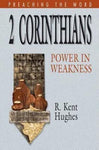 "2 Corinthians: Power in Weakness (Preaching the Word)" by R. Kent Hughes