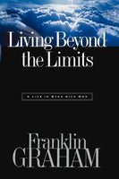 "Living Beyond the Limits: A Life in Sync with God" by Franklin Graham