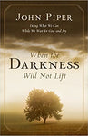 "When the Darkness Will Not Lift: Doing What We Can While We Wait for God—And Joy" by John Piper