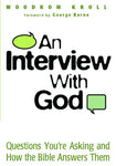 "An Interview with God: Questions You're Asking and How the Bible Answers Them" by Woodrow Kroll