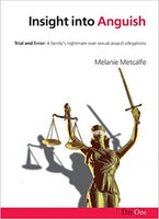 "Insight Into Anguish: Trial and Error a Family's Nightmare Over Sexual Assault Allegation" by Melanie Metcalfe