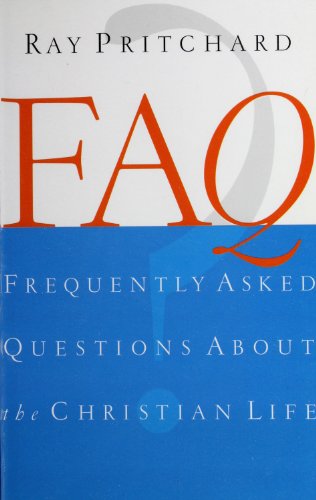 "FAQ: Frequently Asked Questions About the Christian Life" by Ray Pritchard