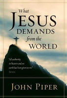 "What Jesus Demands From the World" by John Piper