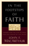 "In the Footsteps of Faith" by John F. MacArthur Jr.
