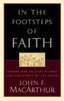 "In the Footsteps of Faith" by John F. MacArthur Jr.