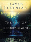 "The Joy of Encouragement: Unlock the Power of Building Others Up" by David Jeremiah