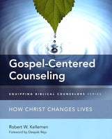 Gospel-Centered Counseling: How Christ Changes Lives by Robert W. Kellemen