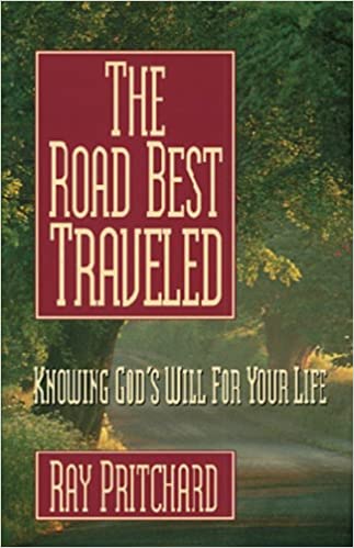 "The Road Best Traveled: Knowing God's Will for Your Life" by Ray Pritchard