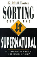 "Sorting Out the Supernatural: If It Happens in Church, is It Always of God?" by Kenneth Neill Foster