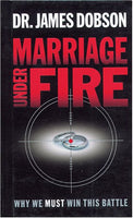 "Marriage Under Fire: Why We Must Win This Battle" by James C. Dobson