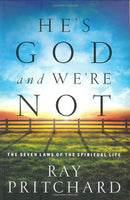 "He's God and We're Not: The Seven Laws of the Spiritual Life" by Ray Pritchard