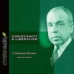 Christianity & Liberalism, J. Gresham Machen: MP3 CD