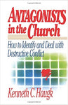 "Antagonists in the Church: How to Identify and Deal With Destructive Conflict" by Kenneth C. Haugk