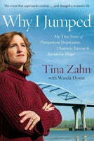 "Why I Jumped: My True Story of Postpartum Depression, Dramatic Rescue & Return to Hope" by Tina Zahn