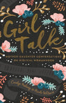 Girl Talk: Mother-Daughter Conversations on Biblical Womanhood by Carolyn Mahaney