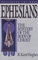 "Ephesians: The Mystery of the Body of Christ" by R. Kent Hughes