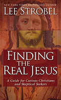 "Finding the Real Jesus: A Guide for Curious Christians and Skeptical Seekers" by Lee Strobel