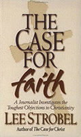 "The Case for Faith: A Journalist Investigates the Toughest Objections to Christianity" by Lee Strobel