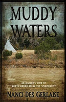 "Muddy Waters: An Insider's View of North American Native Spirituality" by Nanci Des Gerlaise