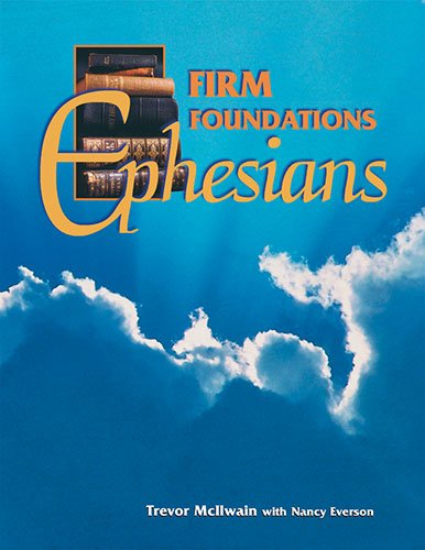 "Firm foundations: Ephesians, A Bible Study For Believers" by Trevor Mcilwain