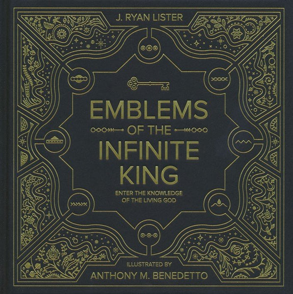 "Emblems of the Infinite King: Enter the Knowledge of the Living God" by J. Ryan Lister