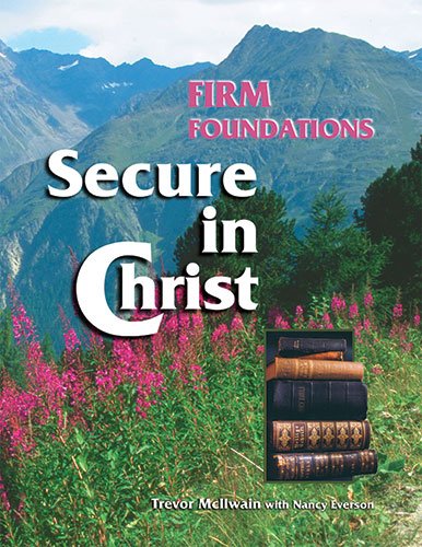 "Firm foundations: Secure in Christ, A Bible Study For Believers" by Trevor Mcilwain