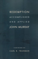 Redemption Accomplished and Applied by John Murray