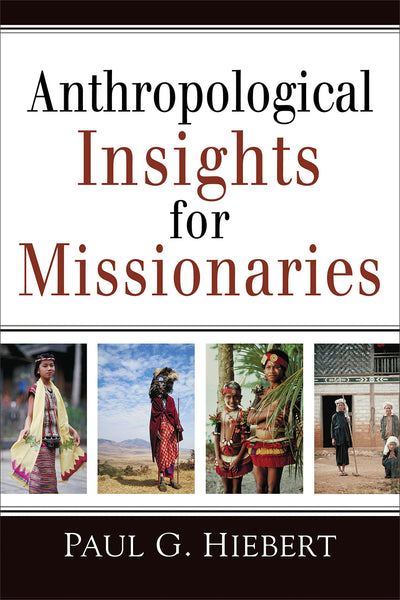 "Anthropological Insights for Missionaries" by Paul G. Hiebert