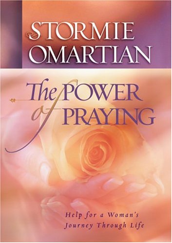 "The Power of Praying: Help for a Woman's Journey Through Life" by Stormie Omartian