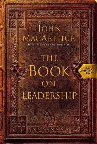 The Book On Leadership by John MacArthur