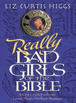 "Really Bad Girls of the Bible: More Lessons from Less-Than-Perfect-Women" by Liz Curtis Higgs