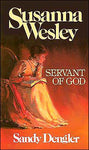 "Susanna Wesley: Servant of God" by Sandy Dengler